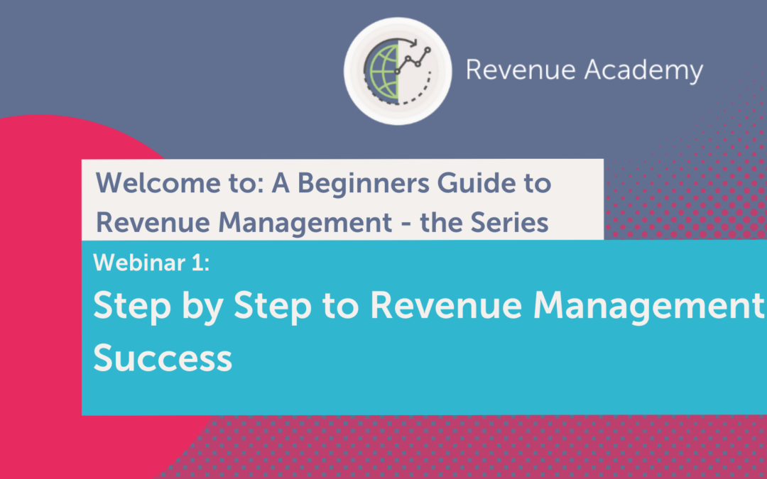 Revenue Academy Webinar: Step By Step to Revenue Management Success